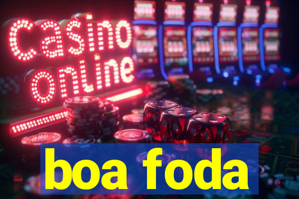 boa foda